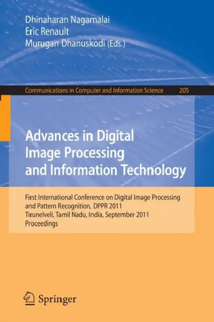 Advances in Digital Image Processing and Information Technology: First International Conference on Digital Image Processing and Pattern Recognition, D by Dhinaharan Nagamalai, Eric Renault, Murugan Dhanuskodi