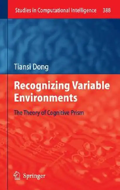 Recognizing Variable Environments: The Theory of Cognitive Prism by Tiansi Dong