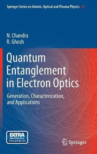 Quantum Entanglement in Electron Optics: Generation, Characterization, and Applications by Naresh Chandra