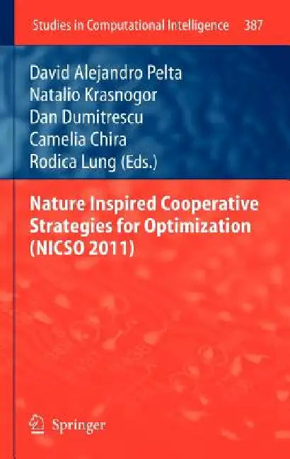 Nature Inspired Cooperative Strategies for Optimization (Nicso 2011) by David Alejandro Pelta, Natalio Krasnogor, Dan Dumitrescu