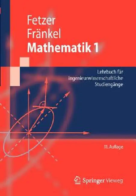 Mathematik 1: Lehrbuch Für Ingenieurwissenschaftliche Studiengänge by Albert Fetzer, Heiner Fränkel, Dietrich Feldmann