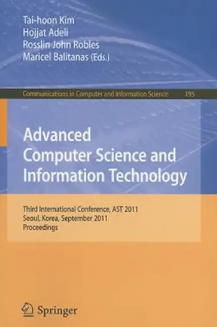 Advanced Computer Science and Information Technology: Third International Conference, AST 2011, Seoul, Korea, September 27-29, 2011. Proceedings by Tai-hoon Kim