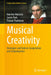 Musical Creativity: Strategies and Tools in Composition and Improvisation by Guerino Mazzola, Joomi Park, Florian Thalmann