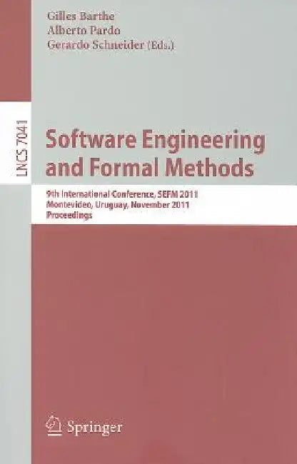 Software Engineering and Formal Methods: 9th International Conference, SEFM 2011 Montevideo, Uruguay, November 14-18, 2011 Proceedings by Gilles Barthe, Alberto Pardo, Gerardo Schneider