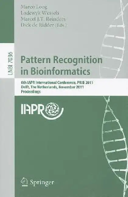 Pattern Recognition in Bioinformatics: 6th IAPR International Conference, PRIB 2011 Delft, The Netherlands, November 2-4, 2011 Proceedings by Marco Loog, Lodewyk Wessels, Marcel J. T. Reinders