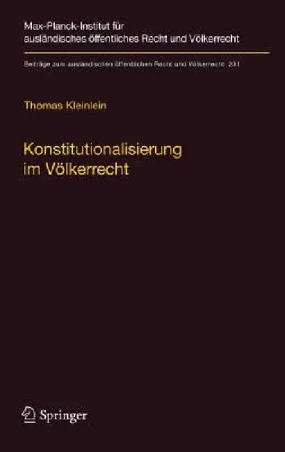 Konstitutionalisierung Im Völkerrecht: Konstruktion Und Elemente Einer Idealistischen Völkerrechtslehre by Thomas Kleinlein
