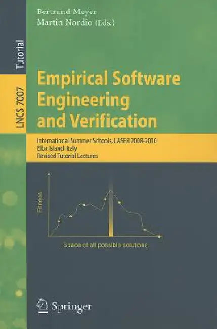 Empirical Software Engineering and Verification: International Summer Schools, LASER 2008-2010, Elba Island, Italy, Revised Tutorial Lectures by Bertrand Meyer, Martin Nordio