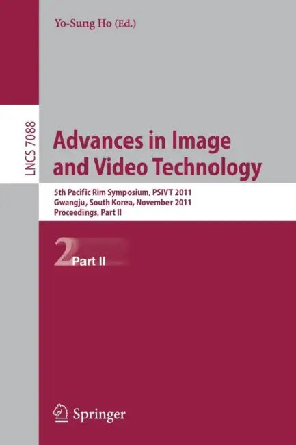 Advances in Image and Video Technology: 5th Pacific Rim Symposium, PSIVT 2011, Gwangju, South Korea, November 20-23, 2011, Proceedings, Part II by Yo-Sung Ho