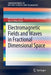 Electromagnetic Fields and Waves in Fractional Dimensional Space by Muhammad Zubair