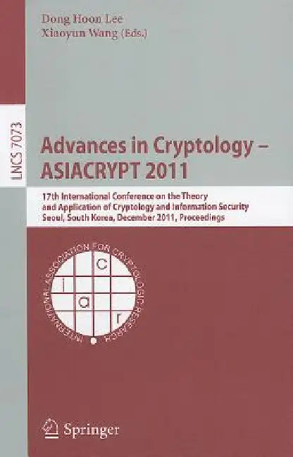 Advances in Cryptology - ASIACRYPT 2011: 17th International Conference on the Theory and Application of Cryptology and Information Security, Seoul, So by Dong Hoon Lee, Xiaoyun Wang
