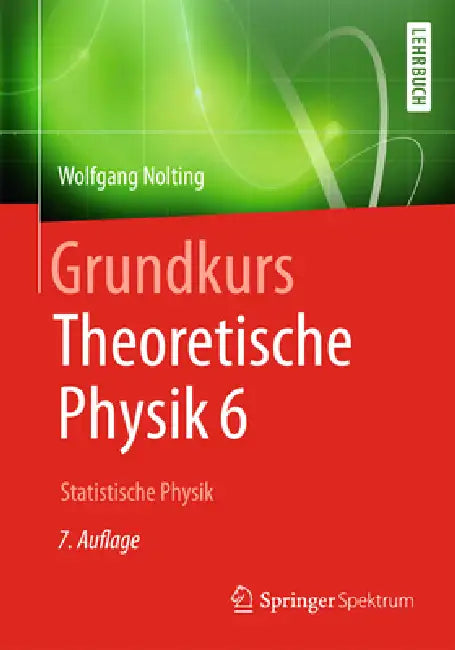 Grundkurs Theoretische Physik 6: Statistische Physik by Wolfgang Nolting