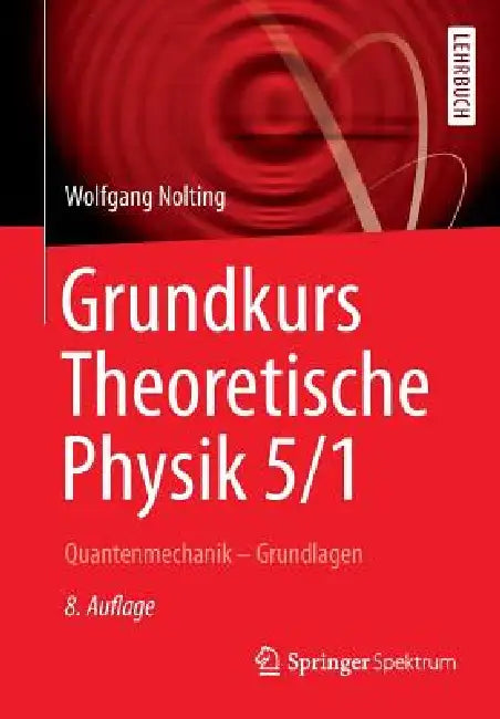 Grundkurs Theoretische Physik 5/1: Quantenmechanik - Grundlagen by Wolfgang Nolting