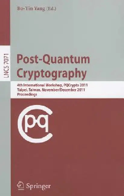 Post-Quantum Cryptography: 4th International Workshop, PQCrypto 2011, Taipei, Taiwan, November 29-December 2, 2011, Proceedings by Bo-Yin Yang