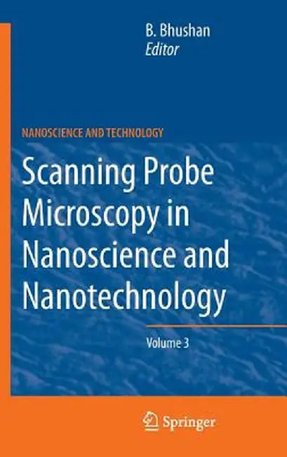 Scanning Probe Microscopy in Nanoscience and Nanotechnology 3 by Bharat Bhushan