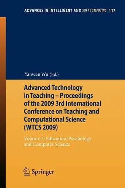 Advanced Technology in Teaching - Proceedings of the 2009 3rd International Conference on Teaching and Computational Science (Wtcs 2009): Volume 2: Ed by Yanwen Wu