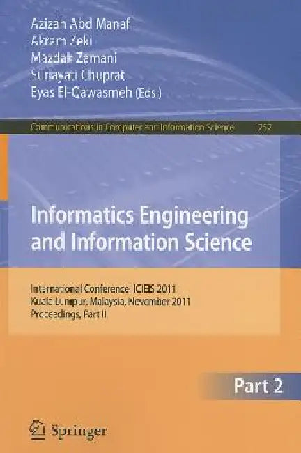 Informatics Engineering and Information Science: International Conference, ICIEIS 2011, Kuala Lumpur, Malaysia, November 14-16, 2011. Proceedings, Par by Azizah Abd Manaf, Akram Zeki, Mazdak Zamani