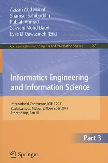 Informatics Engineering and Information Science: International Conference, ICIEIS 2011, Kuala Lumpur, Malaysia, November 14-16, 2011. Proceedings, Par by Azizah Abd Manaf