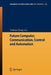 Future Computer, Communication, Control and Automation by Tianbiao Zhang