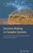 Decision Making in Complex Systems: The DeciMaS Agent-Based Interdisciplinary Framework Approach by Marina V. Sokolova