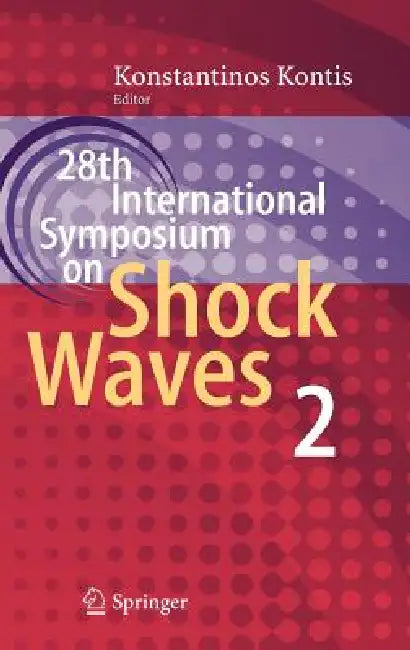 28th International Symposium on Shock Waves: Vol 2 by Konstantinos Kontis