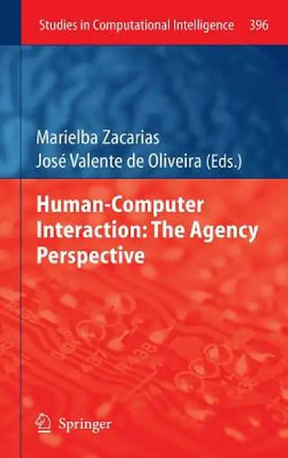 Human-Computer Interaction: The Agency Perspective by Marielba Zacarias