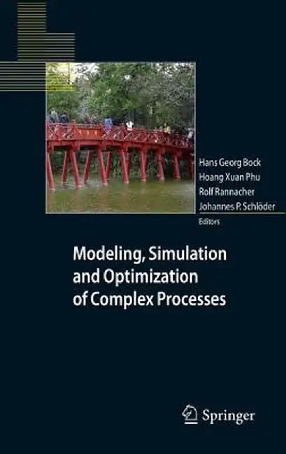 Modeling, Simulation and Optimization of Complex Processes: Proceedings of the Fourth International Conference on High Performance Scientific Computin by Hans Georg Bock