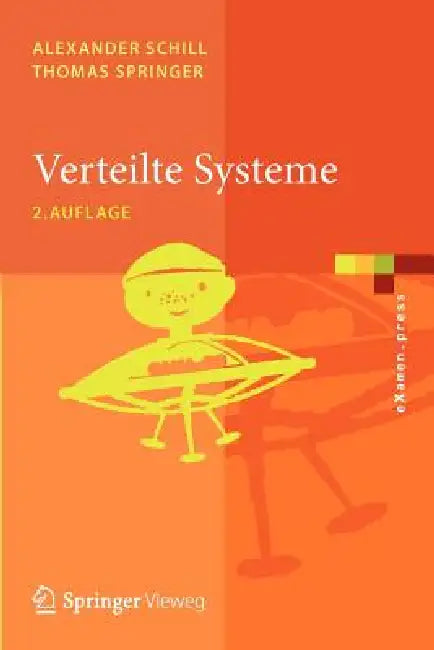 Verteilte Systeme: Grundlagen Und Basistechnologien by Alexander Schill, Thomas Springer
