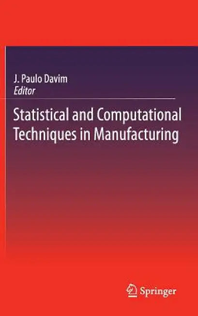 Statistical and Computational Techniques in Manufacturing by J. Paulo Davim