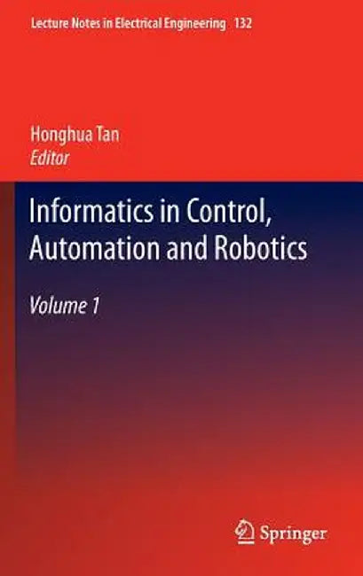 Informatics in Control, Automation and Robotics: Volume 1 by Honghua Tan