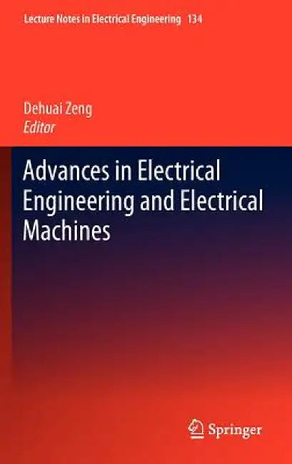 Advances in Electrical Engineering and Electrical Machines by Dehuai Zheng
