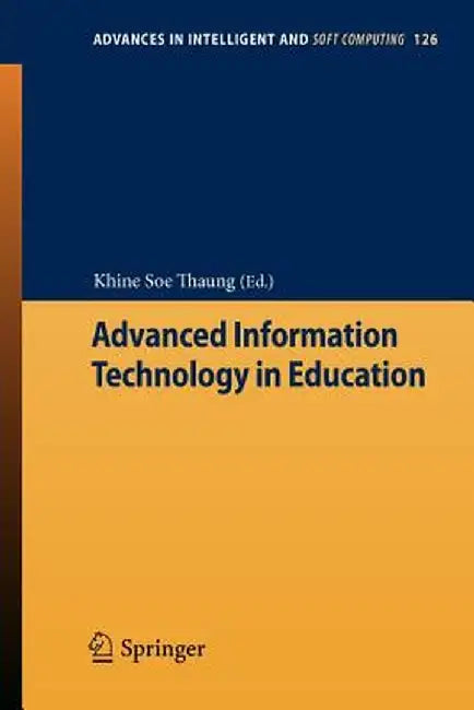 Advanced Information Technology in Education by Khine Soe Thaung