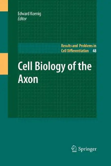 Cell Biology of the Axon by Edward Koenig