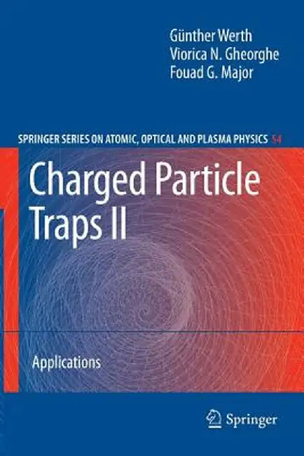 Charged Particle Traps II: Applications by Günther Werth