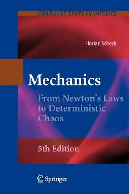 Mechanics: From Newton's Laws to Deterministic Chaos by Florian Scheck