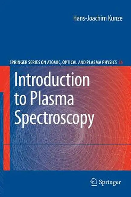 Introduction to Plasma Spectroscopy by Hans-Joachim Kunze
