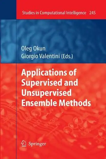 Applications of Supervised and Unsupervised Ensemble Methods by Oleg Okun