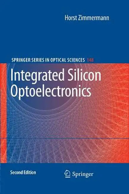 Integrated Silicon Optoelectronics by Horst Zimmermann