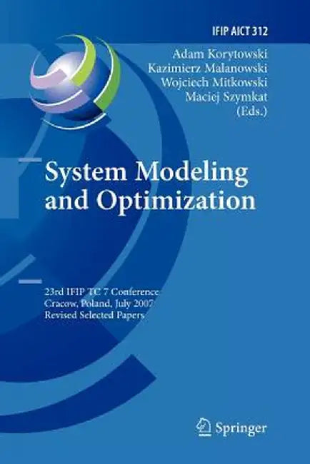 System Modeling and Optimization: 23rd Ifip Tc 7 Conference, Cracow, Poland, July 23-27, 2007, Revised Selected Papers by Adam Korytowski