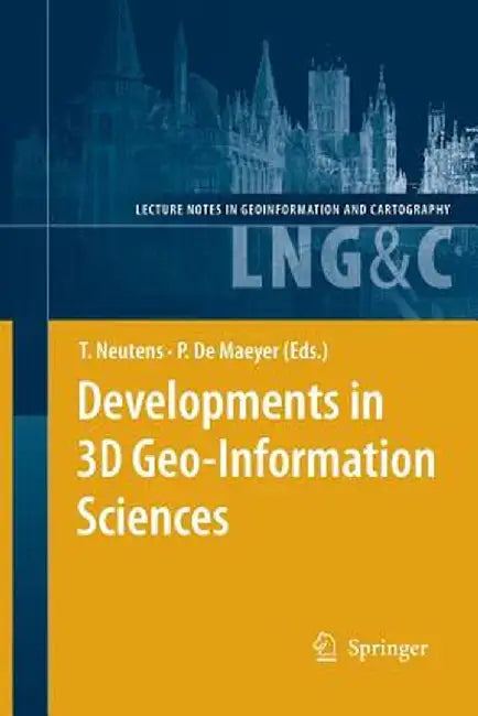 Developments in 3D Geo-Information Sciences by Tijs Neutens