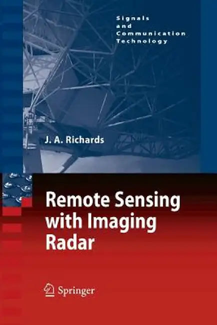 Remote Sensing with Imaging Radar by John A. Richards