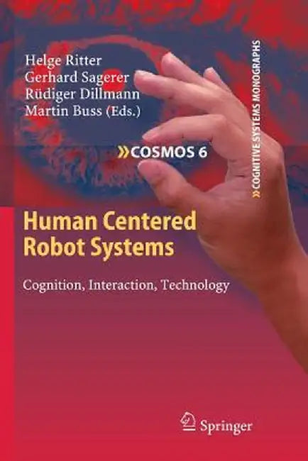 Human Centered Robot Systems: Cognition, Interaction, Technology by Helge Ritter