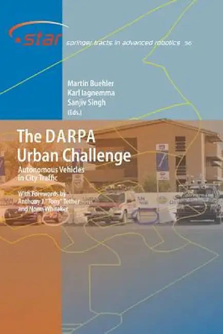 The Darpa Urban Challenge: Autonomous Vehicles in City Traffic by Martin Buehler