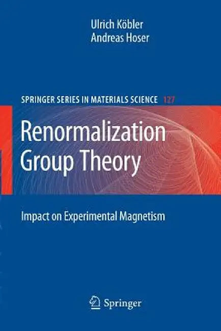 Renormalization Group Theory: Impact on Experimental Magnetism by Ulrich Köbler