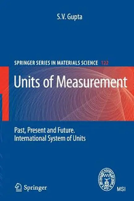Units of Measurement: Past, Present and Future. International System of Units by S. V. Gupta