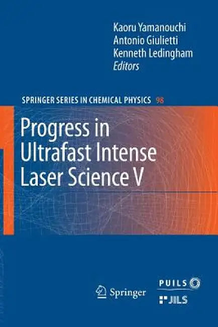 Progress in Ultrafast Intense Laser Science: Volume V by Antonio Giulietti