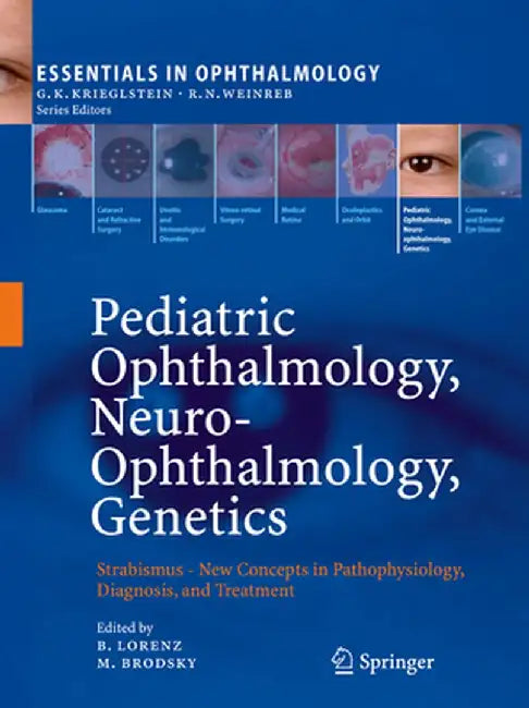 Pediatric Ophthalmology, Neuro-Ophthalmology, Genetics: Strabismus - New Concepts in Pathophysiology, Diagnosis, and Treatment by Birgit Lorenz