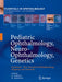 Pediatric Ophthalmology, Neuro-Ophthalmology, Genetics: Strabismus - New Concepts in Pathophysiology, Diagnosis, and Treatment by Birgit Lorenz