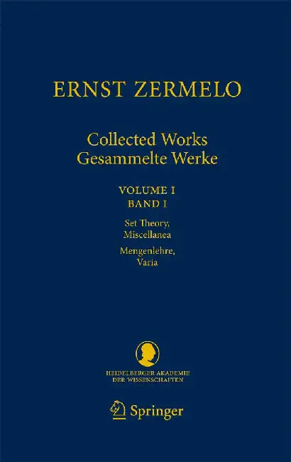 Ernst Zermelo - Collected Works/Gesammelte Werke: Volume I/Band I - Set Theory, Miscellanea/Mengenlehre, Varia by Ernst Zermelo