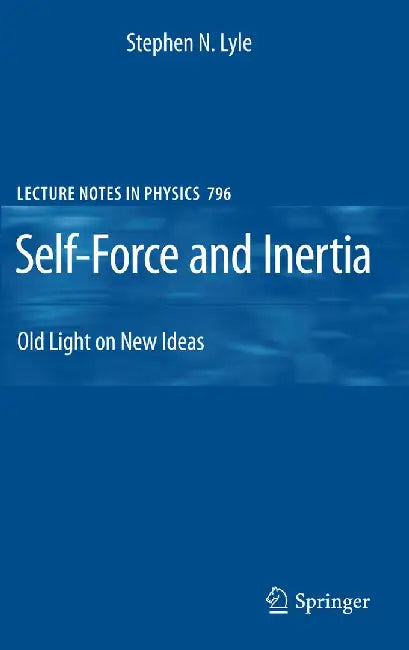 Self-Force and Inertia: Old Light on New Ideas by Stephen Lyle