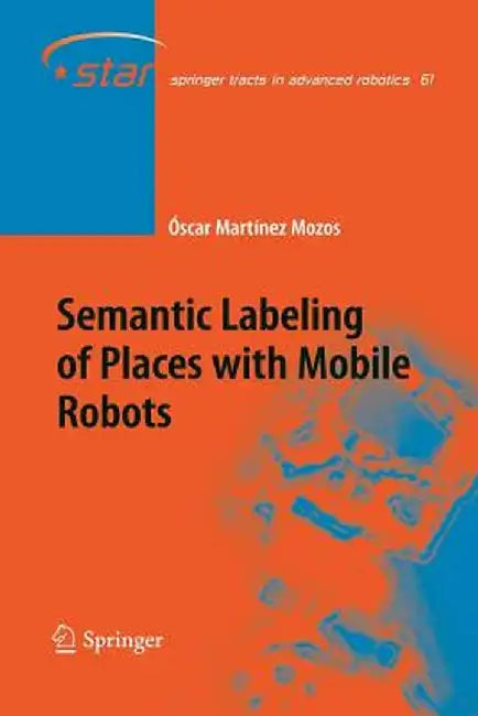 Semantic Labeling of Places with Mobile Robots by Óscar Martinez Mozos